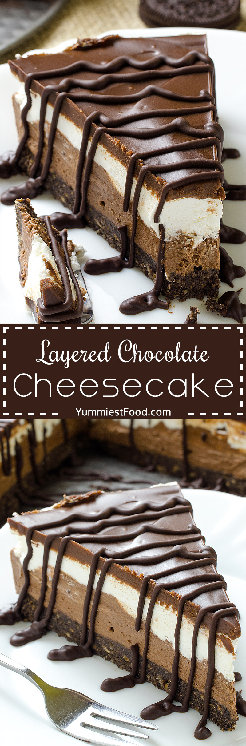 Layered Chocolate Cheesecake with Oreo Crust - creamy, moist and very delicious cake! Perfect for every occasion and so easy and quick to make.