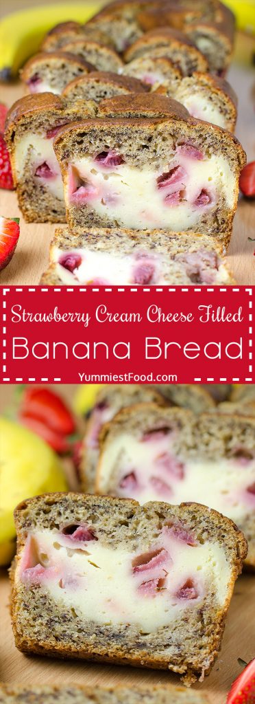 Strawberry Cream Cheese Filled Banana Bread – Recipe From Yummiest Food ...