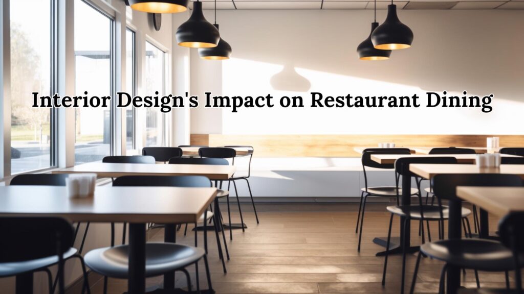 Interior Design’s Impact on Restaurant Dining
